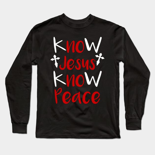 Christian Know Jesus Know Peace Long Sleeve T-Shirt by TeddyTees